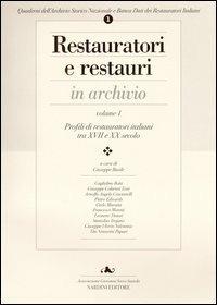 Restauratori e restauri in archivio. Vol. 1: Profili di restauratori italiani tra XVII e XX secolo - copertina