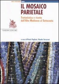 Il mosaico parietale. Trattatistica e ricette dall'alto Medioevo al Settecento - copertina