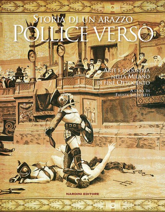 Pollice verso. Storia di un arazzo. Arte e industria nella Milano di fine Ottocento - copertina