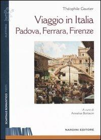 Viaggio in Italia. Padova, Ferrara, Firenze - Théophile Gautier - copertina