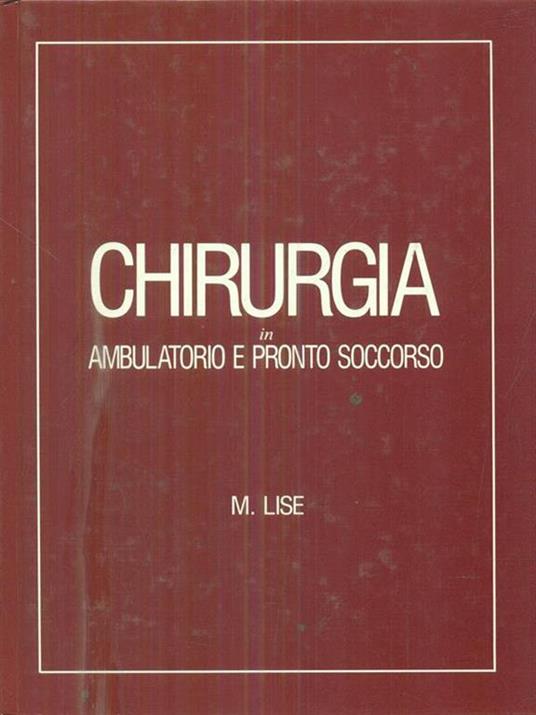 Chirurgia in ambulatorio e pronto soccorso - Mario Lise - 2