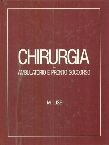 Chirurgia in ambulatorio e pronto soccorso - Mario Lise - copertina