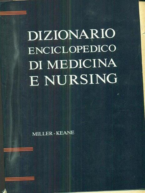 Dizionario enciclopedico di medicina e nursing - B. F. Miller,C. B. Keane - 2