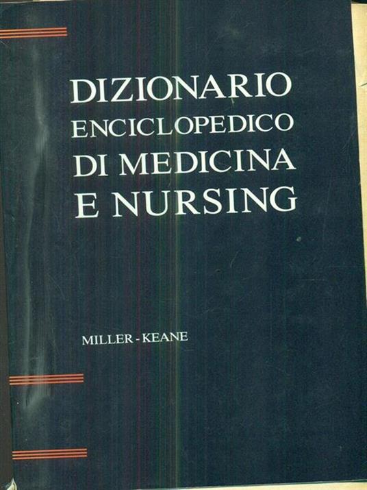 Dizionario enciclopedico di medicina e nursing - B. F. Miller,C. B. Keane - copertina