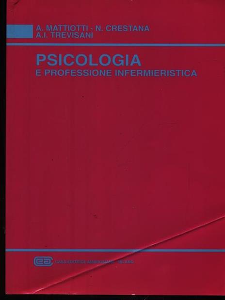 Psicologia e professione infermieristica - Antonella Mattiotti,Nadia Crestana,Angela I. Trevisani - copertina