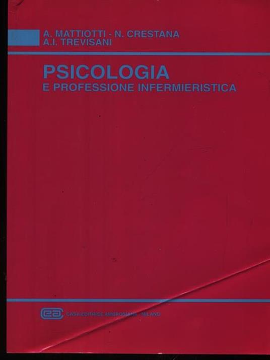 Psicologia e professione infermieristica - Antonella Mattiotti,Nadia Crestana,Angela I. Trevisani - copertina