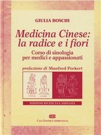 Medicina cinese: la radice e i fiori. Corso di sinologia per medici e appassionati - Giulia Boschi - copertina