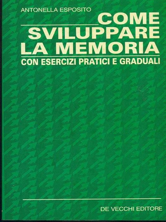 Come sviluppare la memoria. Con esercizi pratici e graduali - Antonella Esposito - 3