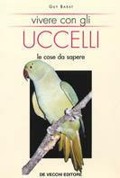 Vivere con gli uccelli. Le cose da sapere - Guy Barat - copertina