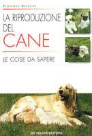 La riproduzione del cane. Le cose da sapere - Florence Desachy - copertina