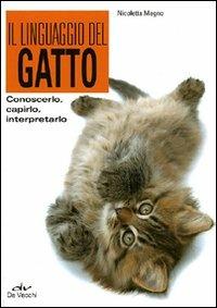 Il linguaggio del gatto. Conoscerlo, capirlo, interpretarlo - Nicoletta Magno - copertina