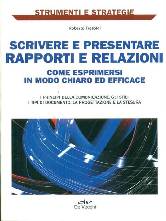 Scrivere e presentare rapporti e relazioni. Come esprimersi in modo chiaro ed efficace - Roberto Tresoldi - 3