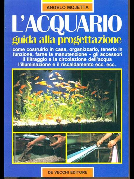 L' acquario. Guida alla progettazione - Angelo Mojetta - 4