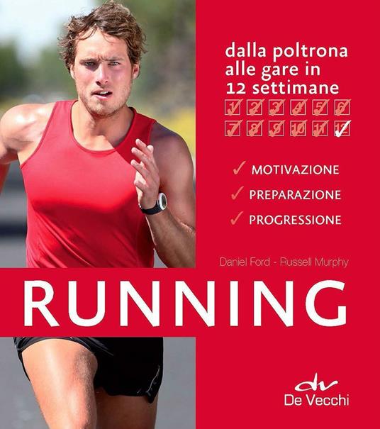 Running. Dalla poltrona alle gare in 12 settimane - Russell Murphy,Daniel Ford - copertina