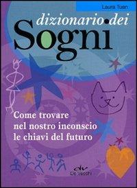 Dizionario dei sogni. Come trovare nel nostro inconscio le chiavi del futuro - Laura Tuan - copertina