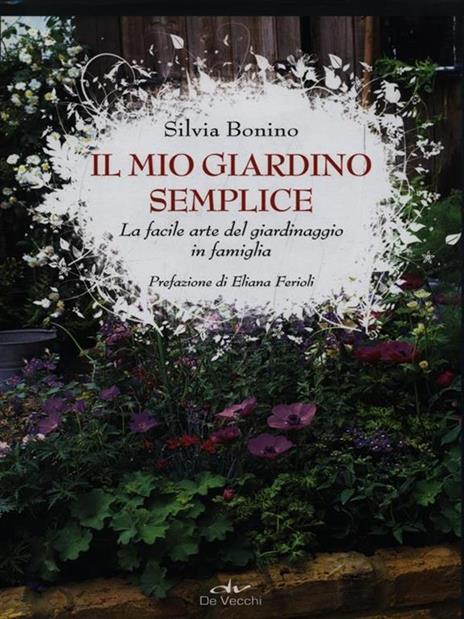 Il mio giardino semplice. La facile arte del giardinaggio in famiglia - Silvia Bonino - 4