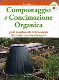 Compostaggio e concimazione organica. Guida completa alla fertilizzazione del terreno con sistemi naturali - Renata Rogo - 2