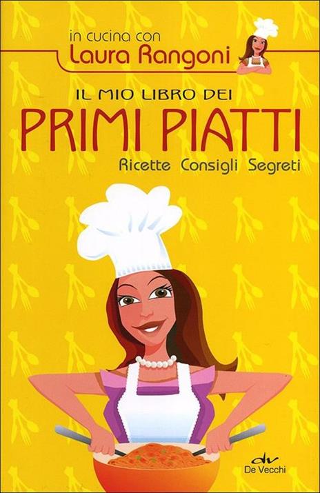 Il mio libro dei primi piatti. Ricette, consigli, segreti - Laura Rangoni - 4