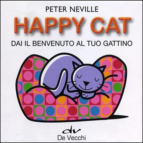 Happy cat. Dai il benvenuto al tuo gattino. Con gadget - Peter Neville - copertina