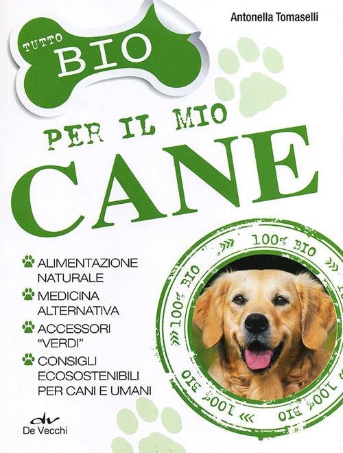 Tutto bio per il mio cane - Antonella Tomaselli - copertina