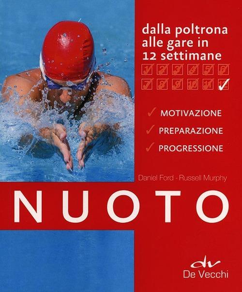 Nuoto. Dalla poltrona alle gare in 12 settimane - Daniel Ford,Russell Murphy - copertina