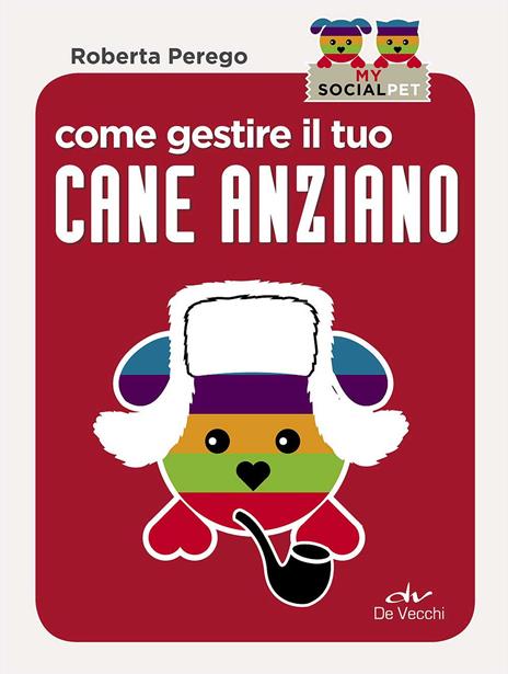 Come gestire il tuo cane anziano - Roberta Perego - copertina