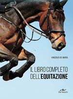 Il libro completo dell'equitazione. L'allenamento e i diversi tipi di monta