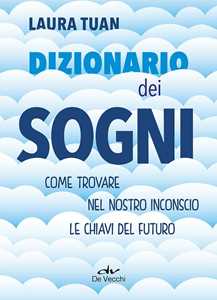 Image of Dizionario dei sogni. Come trovare nel nostro inconscio le chiavi del futuro