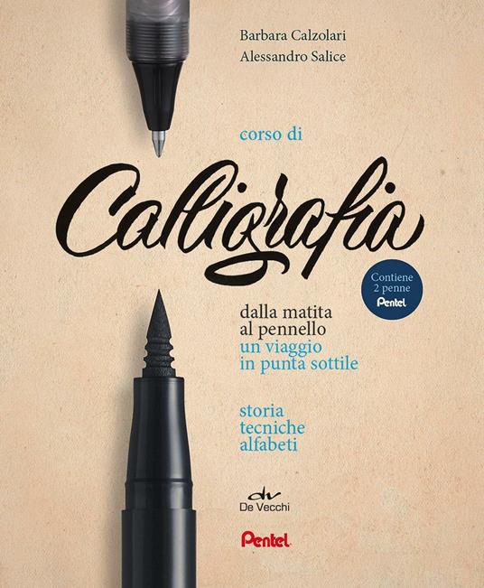 Corso di calligrafia. Dalla matita al pennello. Un viaggio in punta sottile. Storia, tecniche, alfabeti. Con gadget - Barbara Calzolari,Alessandro Salice - copertina