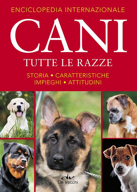 Enciclopedia internazionale. Cani. Tutte le razze. Storia, caratteristiche, attitudini, impieghi - copertina