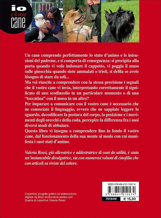 Comprendere il linguaggio del cane. Come conoscerlo e interpretarlo in ogni situazione - Valeria Rossi - 2