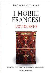 I mobili francesi. L'Ottocento. La storia, gli stili, le quotazioni aggiornate - Giacomo Wannenes - copertina