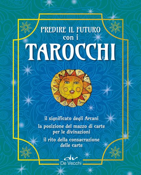 Predire il futuro con i Tarocchi. Il significato, gli schemi per la divinazione, la consacrazione delle carte. Con 22 Carte - Costantina Fiorini,Marcella Brancaforte - copertina