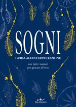 Sogni. Guida all'interpretazione. Con tutti i numeri per giocare al lotto