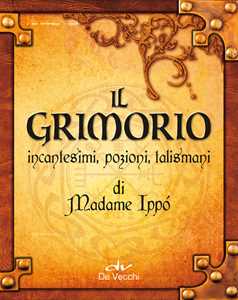 Image of Il grimorio di Madame Ippò. Incantesimi, pozioni, talismani