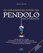 Gli straordinari poteri del pendolo. Corso di radioestesia