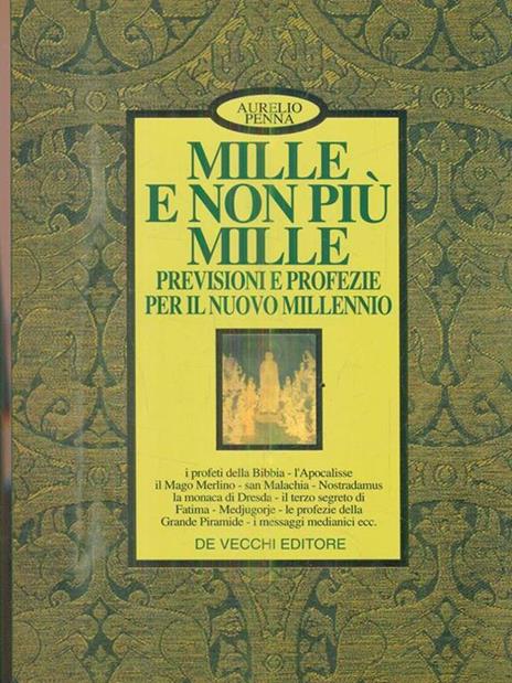 Mille e non più Mille. Previsioni e profezie per il nuovo millennio - Aurelio Penna - 2