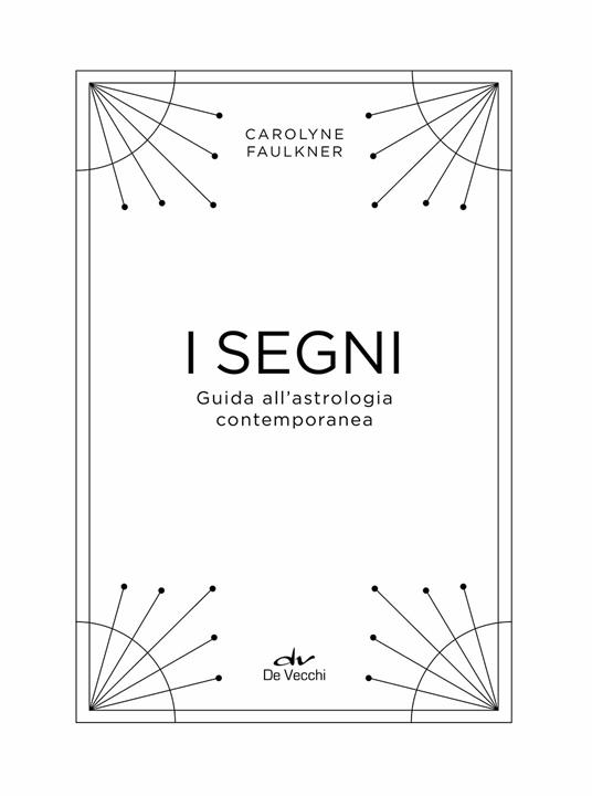 I segni. Guida all'astrologia contemporanea - Carolyne Faulkner - 3