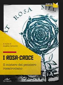 Image of I Rosa Croce. Il mistero del pensiero rosacrociano