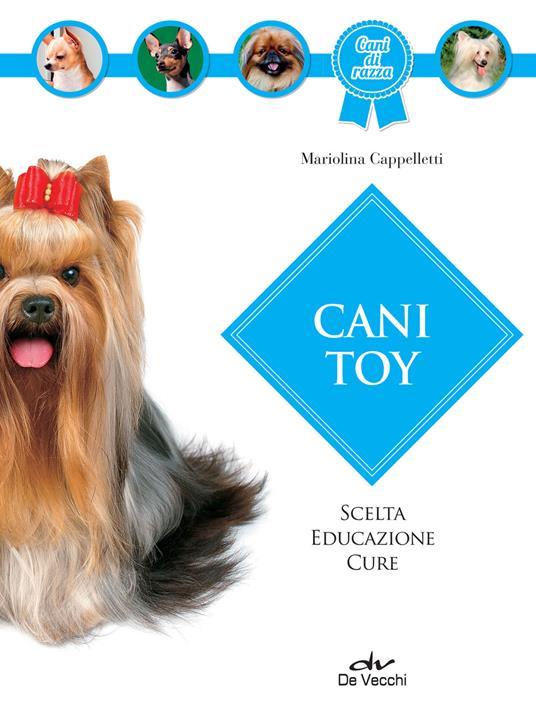 Cani toy. Scelta, educazione, cure - Mariolina Cappelletti - ebook