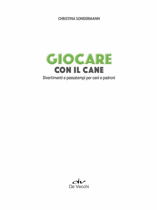 Giocare con il cane. Divertimenti e passatempi per cani e padroni - Christina Sondermann - 7