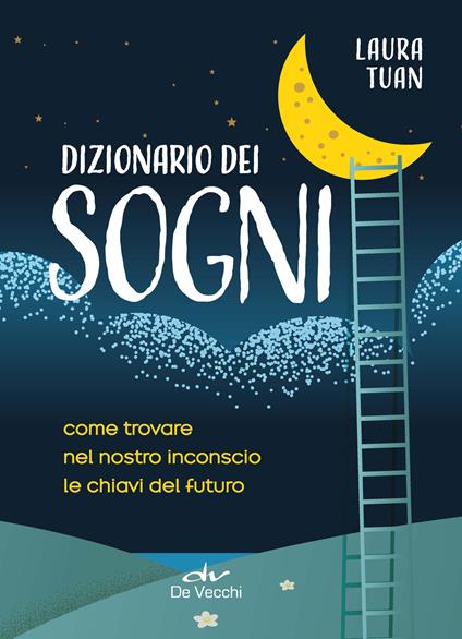 Dizionario dei sogni. Come trovare nel nostro inconscio le chiavi del futuro - Laura Tuan - copertina