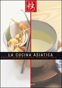 La cucina asiatica. Piatti e bevande da Cina, Giappone, India - Anna Prandoni - copertina