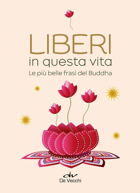 Liberi in questa vita. Le più belle frasi del Buddha - copertina