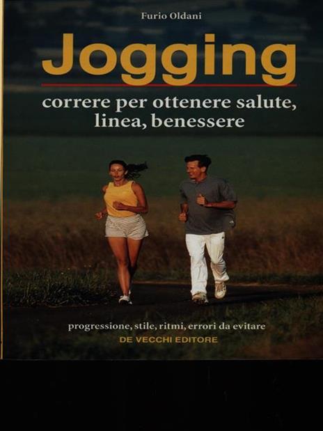 Jogging. Correre per ottenere salute, linea, benessere - Furio Oldani - 3