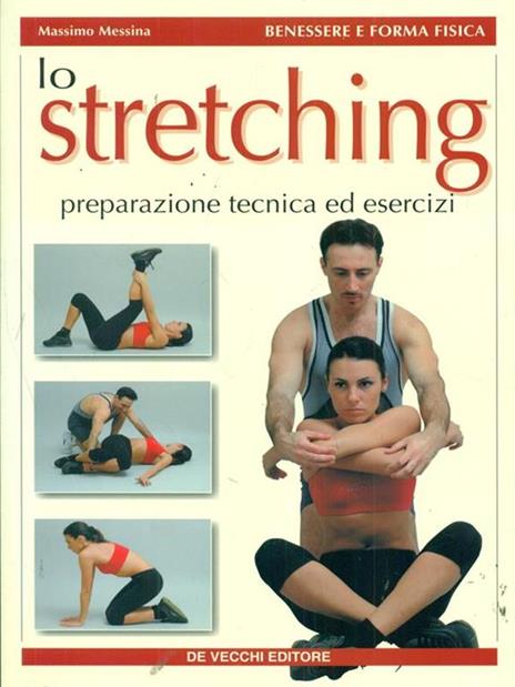 Lo stretching. Preparazione, tecnica ed esercizi - Massimo Messina - 3