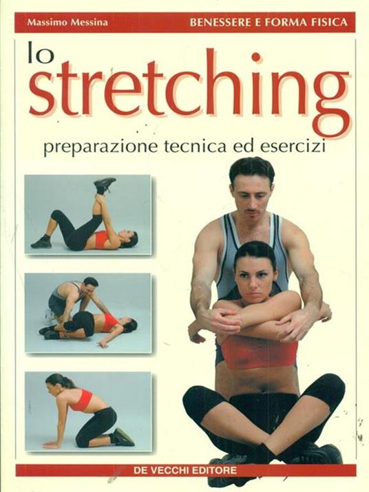 Lo stretching. Preparazione, tecnica ed esercizi - Massimo Messina - copertina