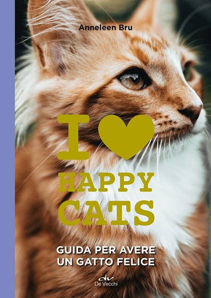 I love happy cats. Guida per avere un gatto felice - Anneleen Bru,Morgana Clinto - ebook