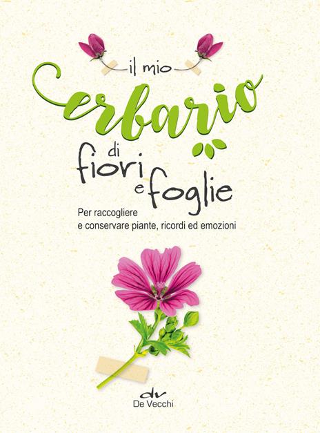 Il mio erbario di fiori e foglie. Per raccogliere e conservare piante, ricordi ed emozioni - copertina