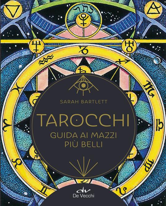 Tarocchi. Guida ai mazzi più belli - Sarah Bartlett - Libro - De Vecchi -  Astrologia | IBS